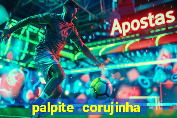 palpite corujinha de hoje