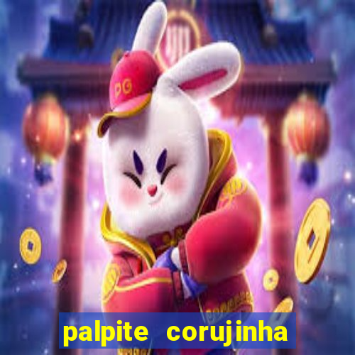 palpite corujinha de hoje