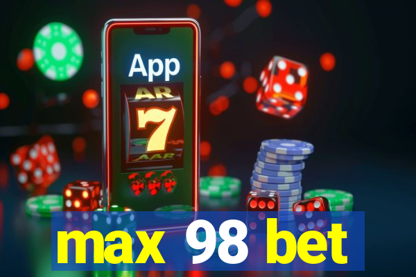 max 98 bet