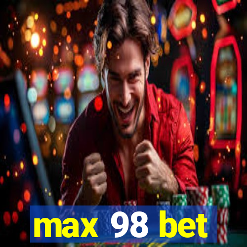 max 98 bet