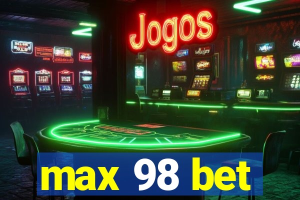 max 98 bet