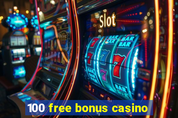 100 free bonus casino