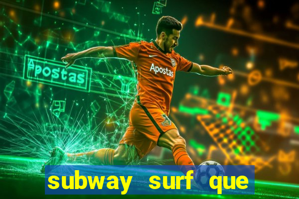 subway surf que ganha dinheiro link