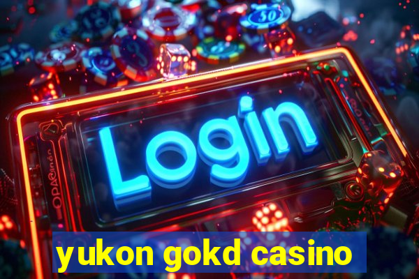 yukon gokd casino