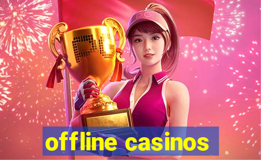 offline casinos