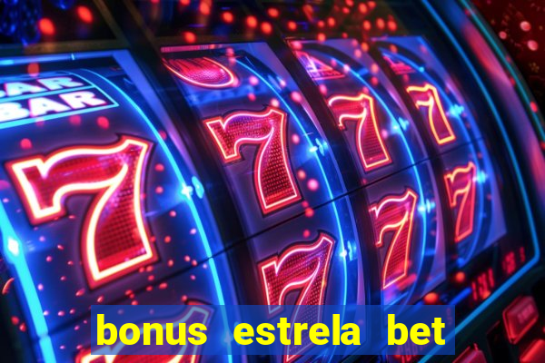 bonus estrela bet como usar