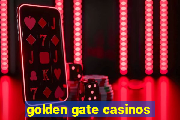 golden gate casinos