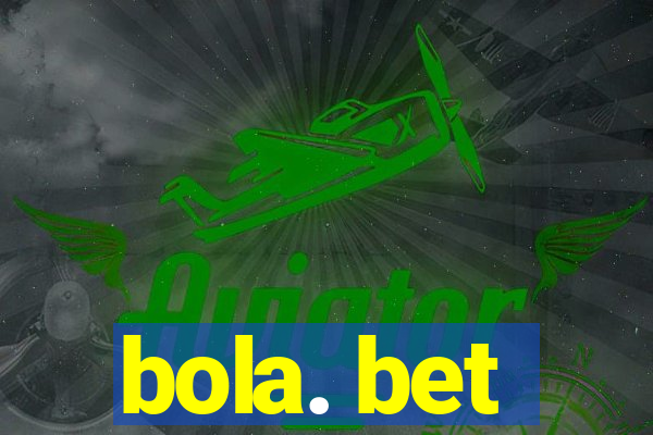 bola. bet