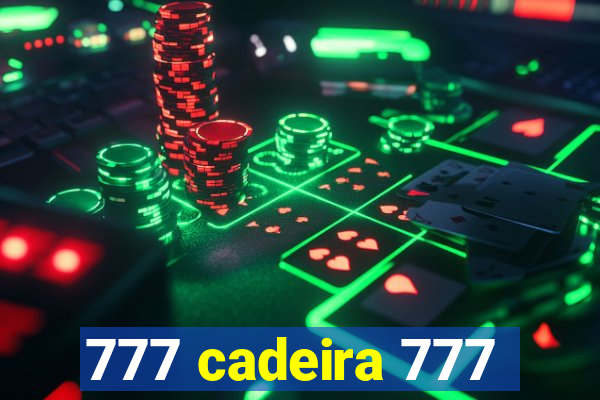 777 cadeira 777