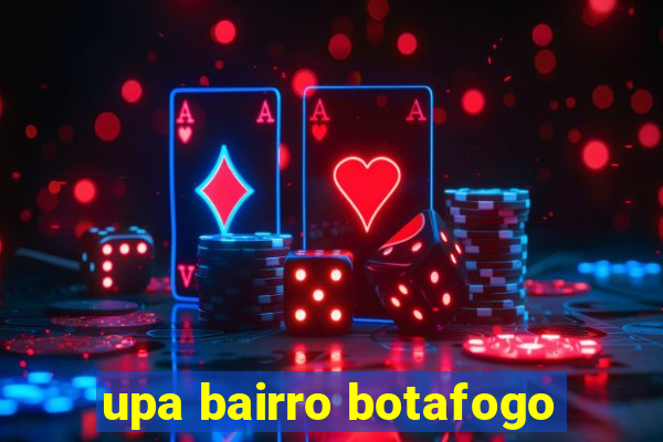 upa bairro botafogo