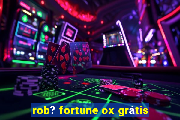 rob? fortune ox grátis