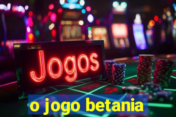 o jogo betania