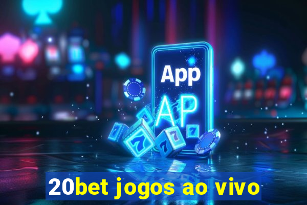 20bet jogos ao vivo