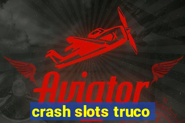 crash slots truco