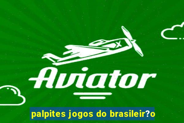 palpites jogos do brasileir?o