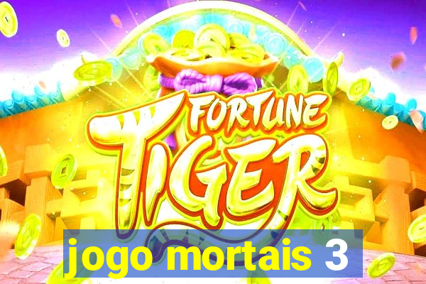 jogo mortais 3