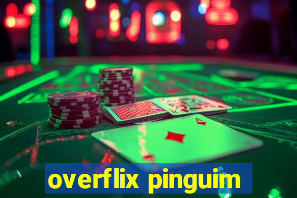 overflix pinguim