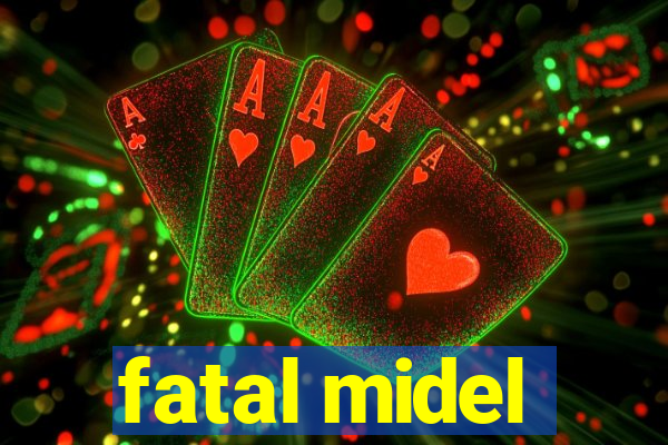 fatal midel