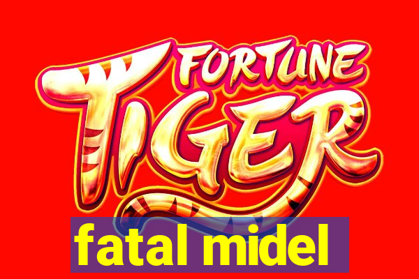 fatal midel