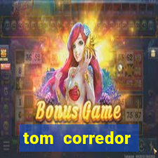 tom corredor dinheiro infinito atualizado 2023