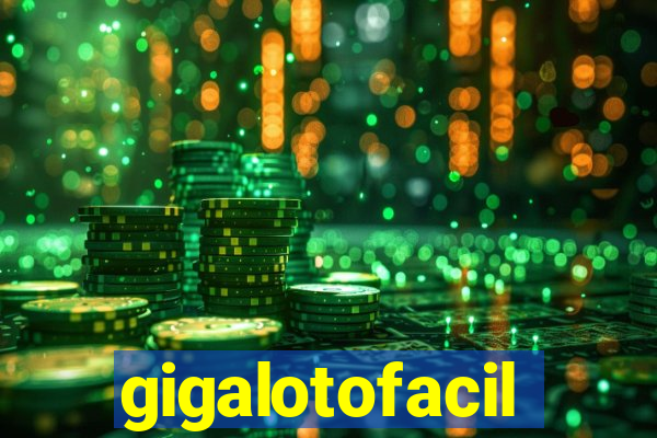 gigalotofacil