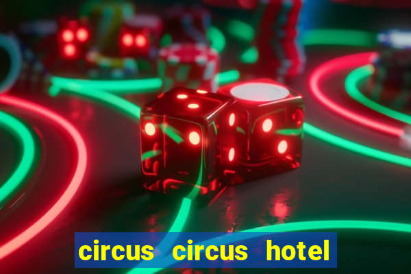 circus circus hotel casino and theme park las vegas