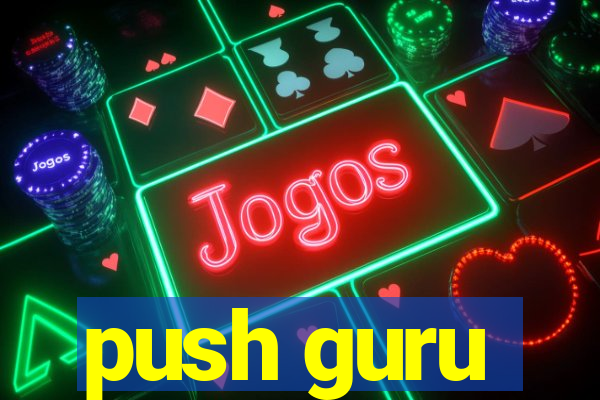 push guru