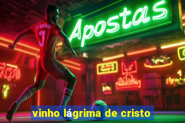 vinho lágrima de cristo