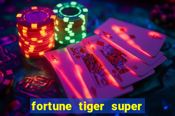 fortune tiger super mega ganho