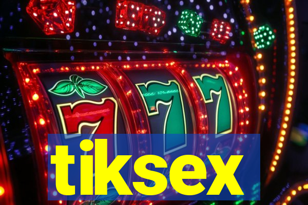 tiksex