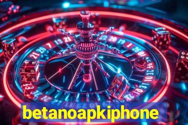 betanoapkiphone