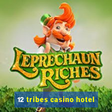 12 tribes casino hotel