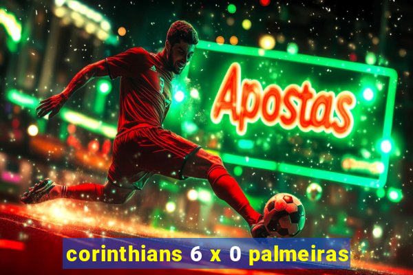 corinthians 6 x 0 palmeiras