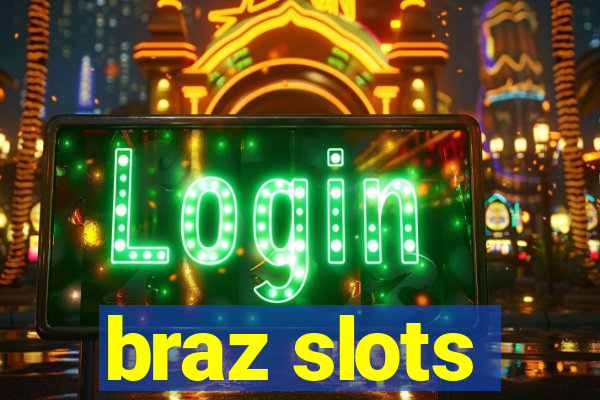 braz slots