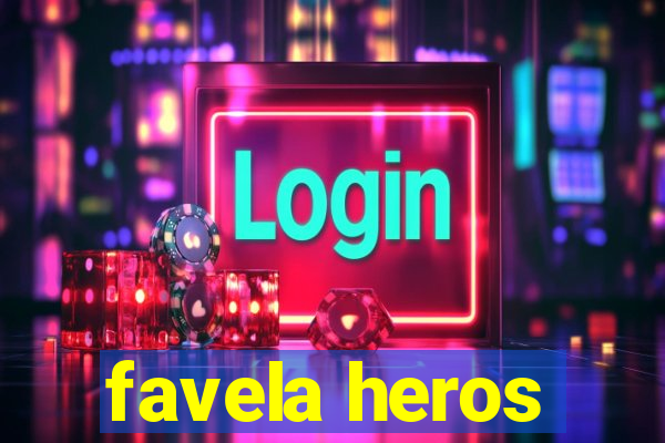 favela heros