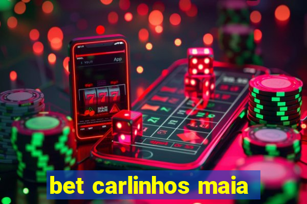 bet carlinhos maia