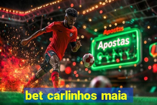 bet carlinhos maia