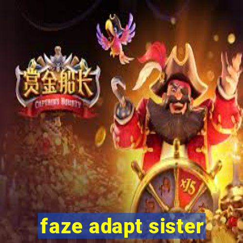 faze adapt sister