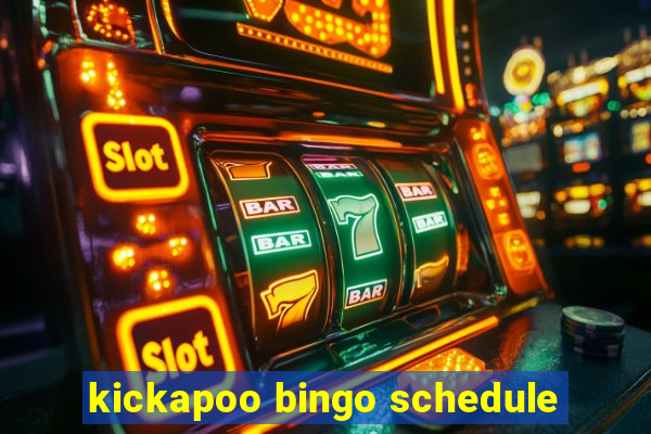 kickapoo bingo schedule