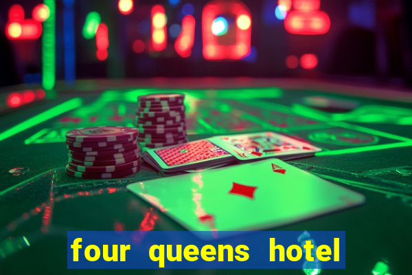 four queens hotel and casino las vegas