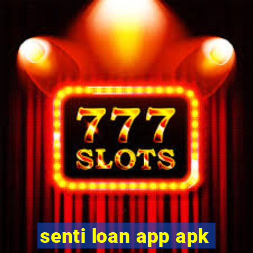 senti loan app apk