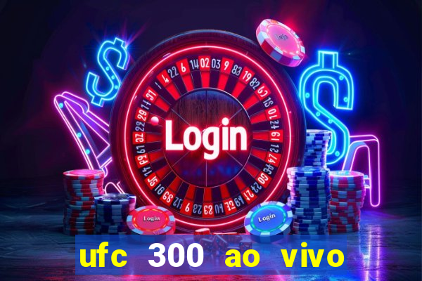 ufc 300 ao vivo online gr谩tis