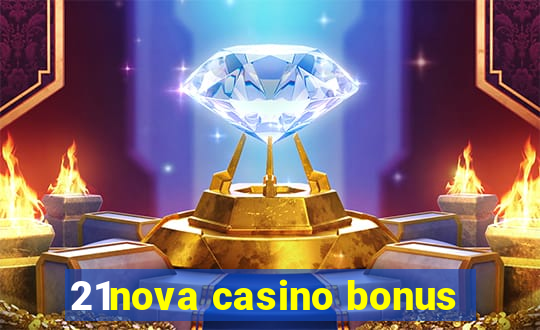 21nova casino bonus