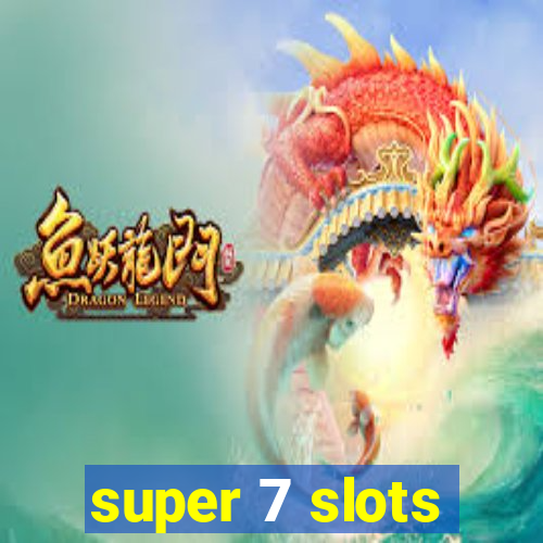 super 7 slots