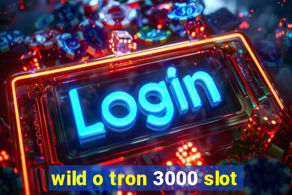 wild o tron 3000 slot