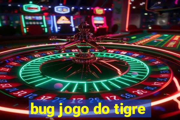 bug jogo do tigre