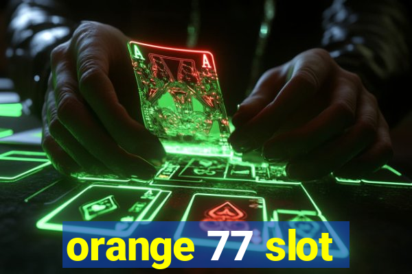 orange 77 slot