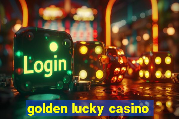 golden lucky casino