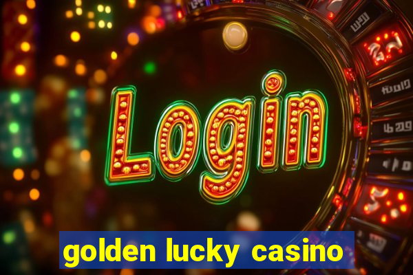 golden lucky casino