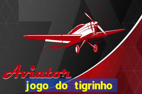 jogo do tigrinho que ganha bonus ao se cadastrar